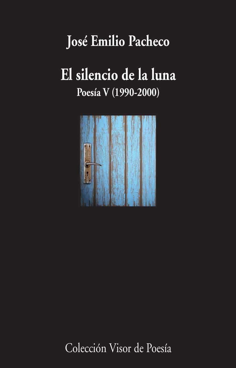 El silencio de la luna Poesía V (1990-2000) | 9788498958911 | Pacheco, José Emilio | Librería Castillón - Comprar libros online Aragón, Barbastro
