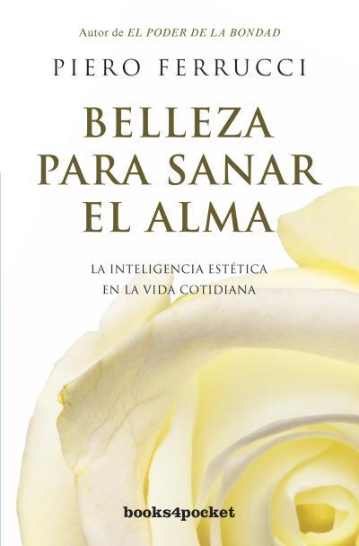 Belleza para sanar el alma | 9788415870258 | Ferrucci, Piero | Librería Castillón - Comprar libros online Aragón, Barbastro