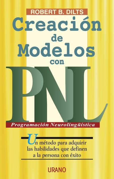 CREACION DE MODELOS CON PNL | 9788479533304 | DILTS, ROBERT B. | Librería Castillón - Comprar libros online Aragón, Barbastro