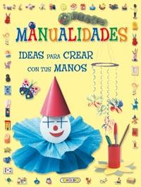 IDEAS PARA CREAR CON TUS MANOS | 9788499131023 | Todolibro, Equipo | Librería Castillón - Comprar libros online Aragón, Barbastro