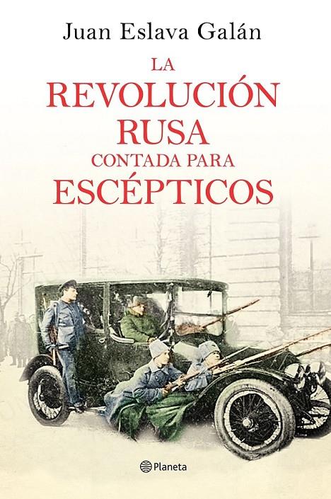 La revolución rusa contada para escépticos | 9788408169437 | Juan Eslava Galán | Librería Castillón - Comprar libros online Aragón, Barbastro