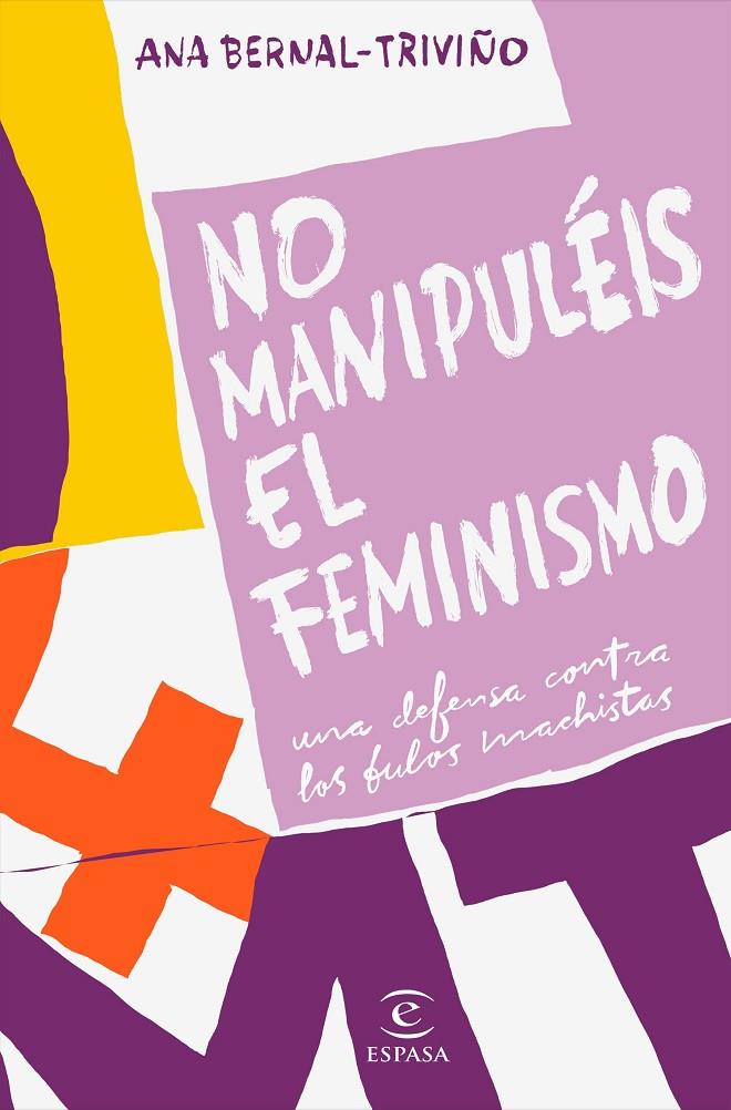 No manipuléis el feminismo | 9788467057034 | Bernal Triviño, Ana | Librería Castillón - Comprar libros online Aragón, Barbastro