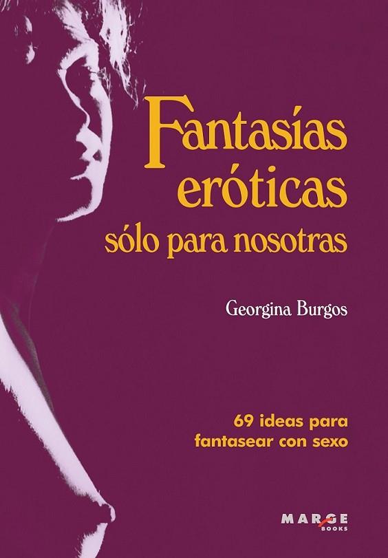 FANTASIAS EROTICAS SOLO PARA NOSOTRAS | 9788415004271 | BURGOS, GEORGINA | Librería Castillón - Comprar libros online Aragón, Barbastro