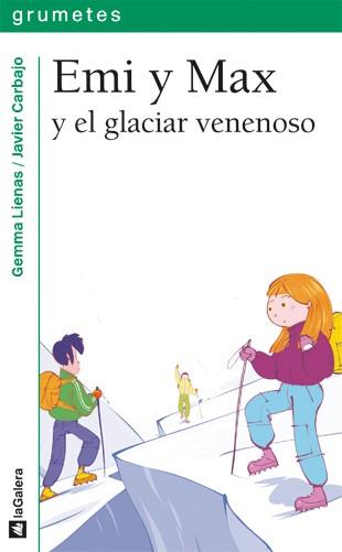 EMI Y MAX Y EL GLACIAR VENENOSO - GRUMETES | 9788424637200 | LIENAS I MASSOT, GEMMA | Librería Castillón - Comprar libros online Aragón, Barbastro