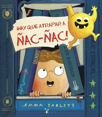¡Hay que atrapar a Ñac-ñac! | 9788469626887 | Yarlett, Emma | Librería Castillón - Comprar libros online Aragón, Barbastro