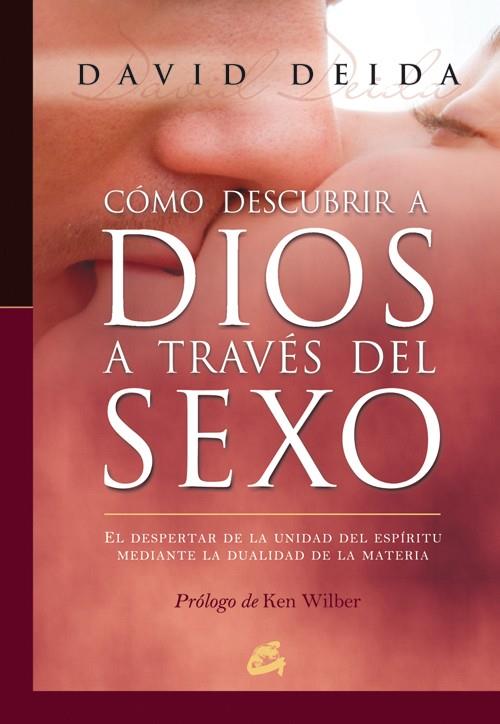 COMO DESCUBRIR A DIOS A TRAVES DEL SEXO | 9788484452003 | DEIDA, DAVID | Librería Castillón - Comprar libros online Aragón, Barbastro