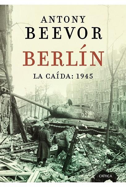 BERLÍN : LA CAÍDA: 1945 | 9788498923193 | BEEVOR, ANTONY | Librería Castillón - Comprar libros online Aragón, Barbastro