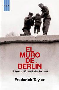 MURO DE BERLIN, EL | 9788498676365 | TAYLOR, FREDERIK | Librería Castillón - Comprar libros online Aragón, Barbastro