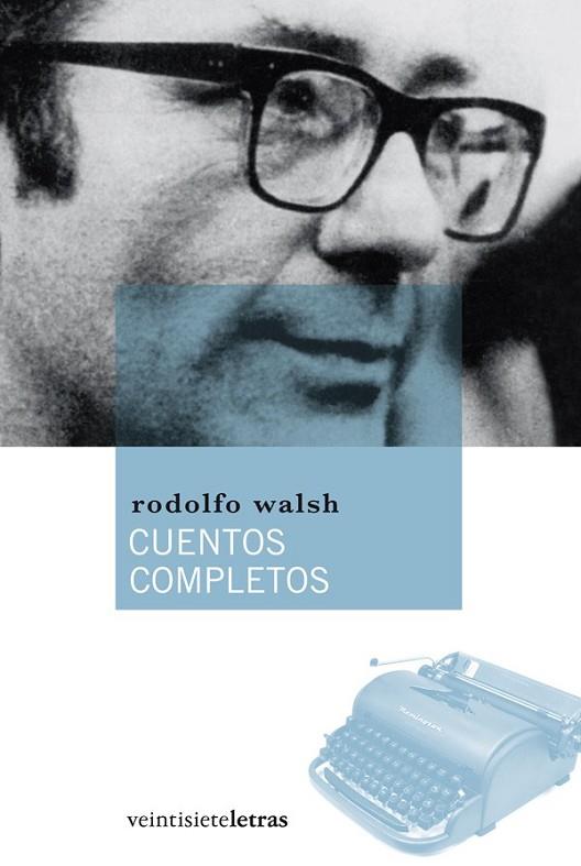 CUENTOS COMPLETOS | 9788492720064 | WALSH, RODOLFO | Librería Castillón - Comprar libros online Aragón, Barbastro