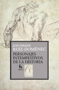 PERSONAJES INTEMPESTIVOS DE LA HISTORIA | 9788424921026 | RUIZ DOMÈNEC, JOSE ENRIQUE | Librería Castillón - Comprar libros online Aragón, Barbastro