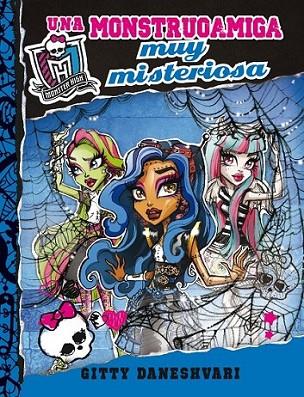 Monster High. Una monstruoamiga muy misteriosa (Monstruoamigas 3) | 9788420415413 | Daneshvari, Gitty | Librería Castillón - Comprar libros online Aragón, Barbastro