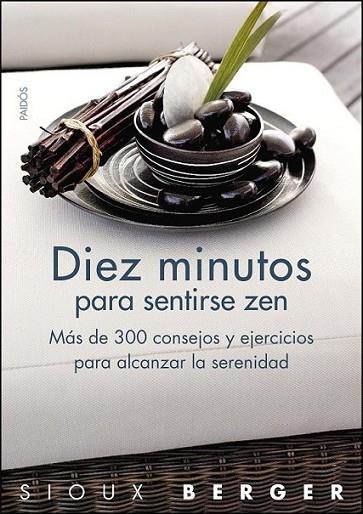 DIEZ MINUTOS PARA SENTIRSE ZEN | 9788449323270 | BERGER, SIOUX | Librería Castillón - Comprar libros online Aragón, Barbastro