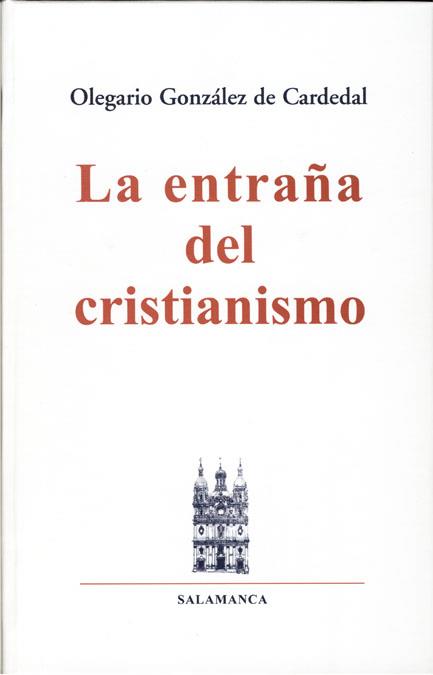 ENTRAÑA DEL CRISTIANISMO, LA | 9788488643339 | GONZALEZ DE CARDEDAL, OLEGARIO | Librería Castillón - Comprar libros online Aragón, Barbastro