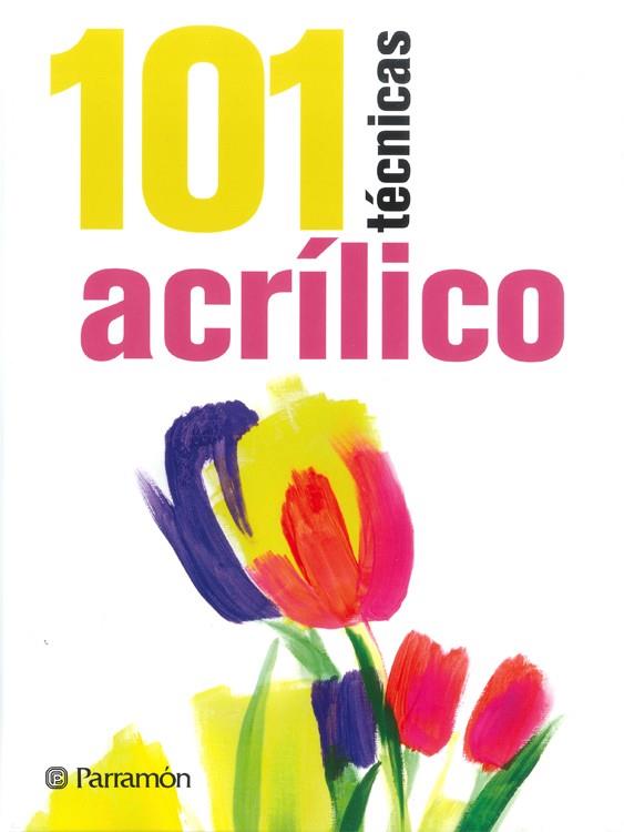 101 TÉCNICAS ACRÍLICO | 9788434240353 | Sanmiguel, David; Equipo Parramón | Librería Castillón - Comprar libros online Aragón, Barbastro