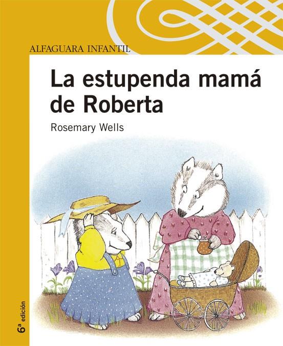 ESTUPENDA MAMA DE ROBERTA, LA (AI AMARILLA) | 9788420468037 | WELLS, ROSEMARY | Librería Castillón - Comprar libros online Aragón, Barbastro