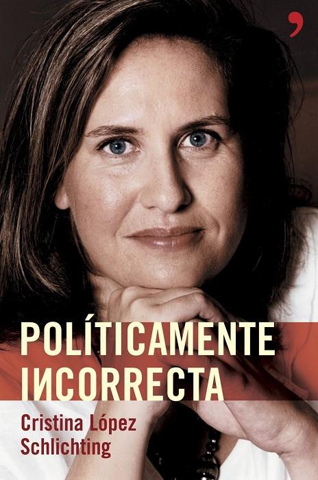 POLITICAMENTE INCORRECTA | 9788484605003 | LOPEZ SCHLICHTING, CRISTINA | Librería Castillón - Comprar libros online Aragón, Barbastro
