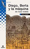 DIEGO BERTA Y LA MAQUINA DE RIZAR NIEBLA (GRUMETS) | 9788424686550 | TEIXIDOR, EMILI | Librería Castillón - Comprar libros online Aragón, Barbastro