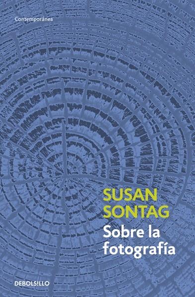 SOBRE LA FOTOGRAFIA | 9788483467794 | SONTAG, SUSAN | Librería Castillón - Comprar libros online Aragón, Barbastro
