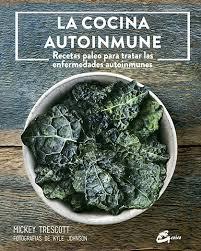 La cocina autoinmune | 9788484455981 | Trescott, Mickey | Librería Castillón - Comprar libros online Aragón, Barbastro