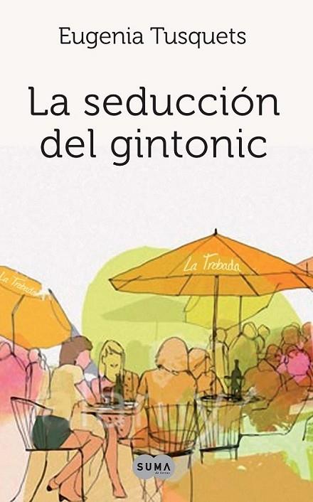SEDUCCIÓN DEL GIN TONIC, LA | 9788483651919 | TUSQUETS, EUGENIA | Librería Castillón - Comprar libros online Aragón, Barbastro