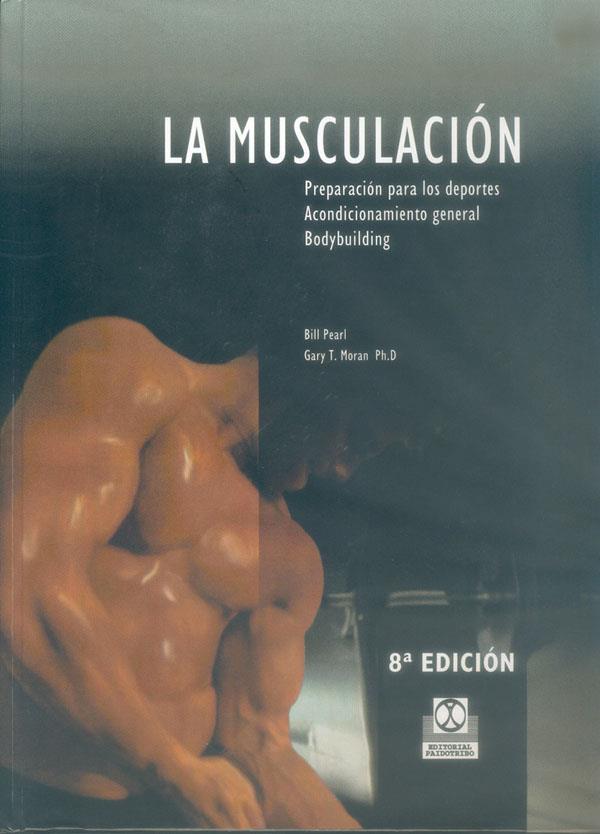 MUSCULACION, LA | 9788486475307 | PEARL, BILL ; MORAN, GARY T. | Librería Castillón - Comprar libros online Aragón, Barbastro