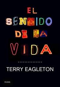 SENTIDO DE LA VIDA, EL | 9788449320828 | EAGLETON, TERRY | Librería Castillón - Comprar libros online Aragón, Barbastro
