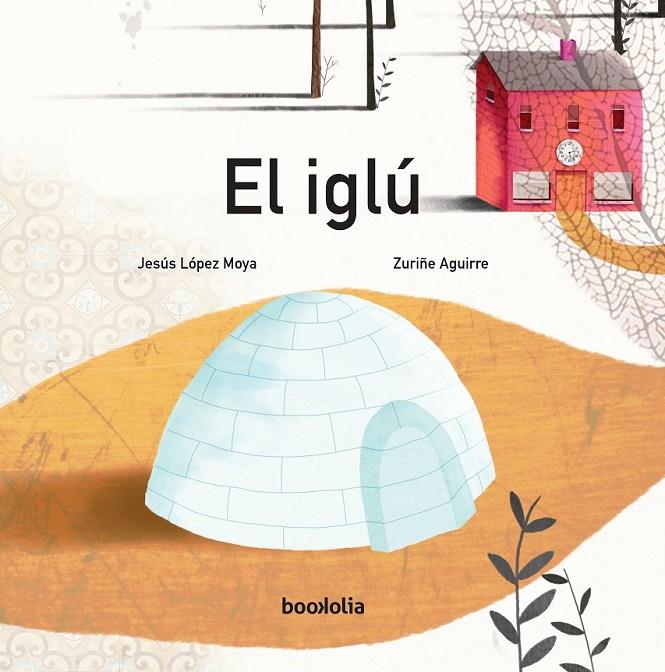 El iglú | 9788494636219 | López Moya, Jesús | Librería Castillón - Comprar libros online Aragón, Barbastro