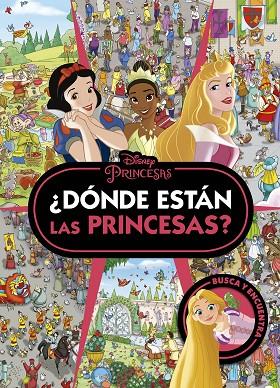Princesas. ¿Dónde están las Princesas? | 9788419547774 | Disney | Librería Castillón - Comprar libros online Aragón, Barbastro