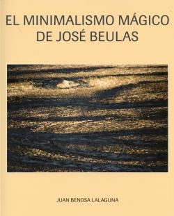 MINIMALISMO MÁGICO DE JOSÉ BEULAS, el | 9788481272369 | BENOSA LALAGUNA, JUAN | Librería Castillón - Comprar libros online Aragón, Barbastro