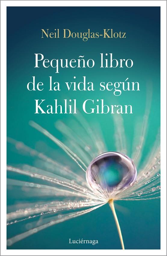 El pequeño libro de la vida según Kahlil Gibran | 9788417371548 | Douglas-Klotz, Neil | Librería Castillón - Comprar libros online Aragón, Barbastro