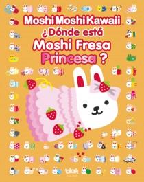 MOSHI MOSHI KAWAII DONDE ESTA MOSHI FRESA PRINCESA | 9788415579205 | MOSHI, MOSHI | Librería Castillón - Comprar libros online Aragón, Barbastro