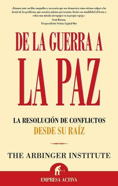 DE LA GUERRA A LA PAZ | 9788496627178 | THE ARBINGER INSTITUTE | Librería Castillón - Comprar libros online Aragón, Barbastro