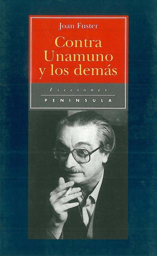 CONTRA UNAMUNO Y LOS DEMAS | 9788483071359 | FUSTER, JOAN | Librería Castillón - Comprar libros online Aragón, Barbastro