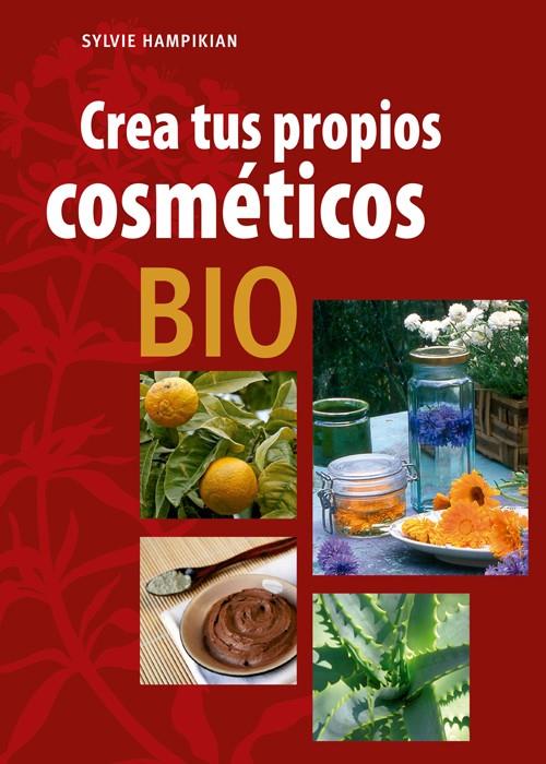 Crea tus propios cosméticos BIO | 9788415053422 | Hampikian, Sylvie | Librería Castillón - Comprar libros online Aragón, Barbastro