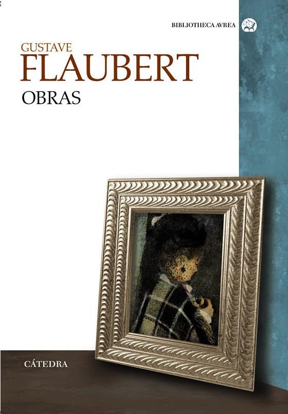 OBRAS GUSTAVE FLAUVERT | 9788437622644 | FLAUBERT, GUSTAVE | Librería Castillón - Comprar libros online Aragón, Barbastro