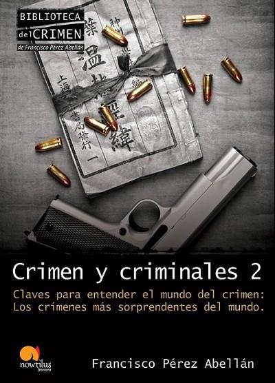 CRIMEN Y CRIMINALES II : CLAVES PARA ENTENDER EL MUNDO DEL CRIMEN | 9788499670041 | PÉREZ ABELLÁN, FRANCISCO | Librería Castillón - Comprar libros online Aragón, Barbastro