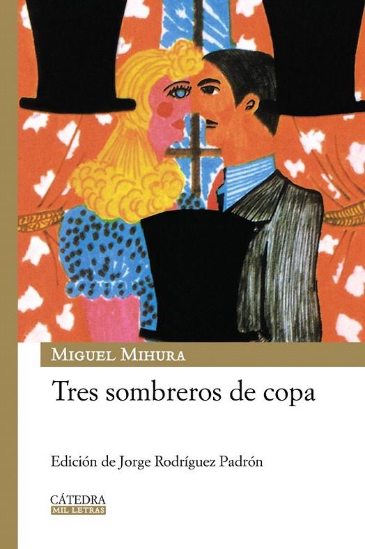 TRES SOMBREROS DE COPA - CATEDRA MIL LETRAS | 9788437625935 | MIHURA, MIGUEL | Librería Castillón - Comprar libros online Aragón, Barbastro