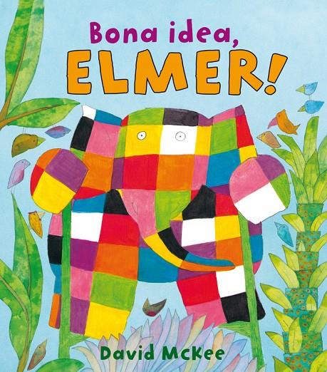 Bona idea, Elmer! (Elmer. Álbum ilustrado) | 9788448825348 | McKee, David | Librería Castillón - Comprar libros online Aragón, Barbastro