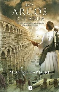 Los arcos del agua | 9788466653060 | Barderi Palau, Montse | Librería Castillón - Comprar libros online Aragón, Barbastro