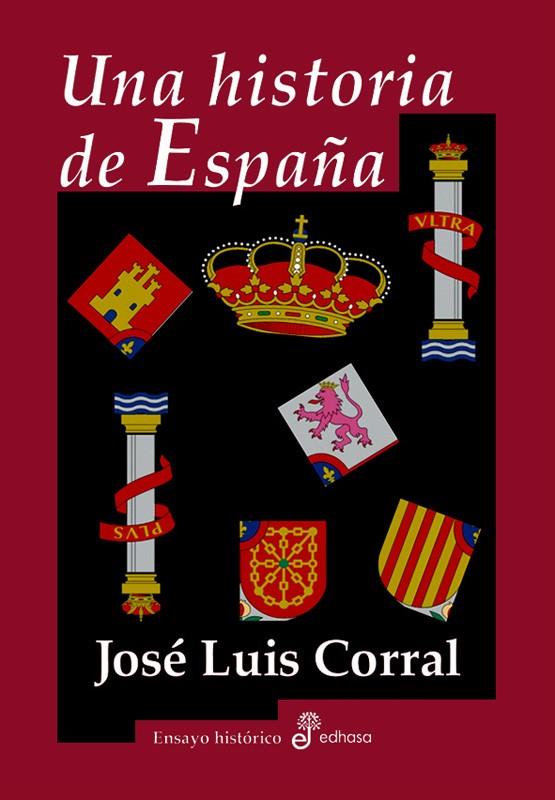 UNA HISTORIA DE ESPAÑA | 9788435026567 | CORRAL, JOSE LUIS | Librería Castillón - Comprar libros online Aragón, Barbastro