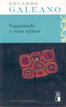 VAGABUNDO Y OTROS RELATOS | 9788432311918 | GALEANO, EDUARDO | Librería Castillón - Comprar libros online Aragón, Barbastro