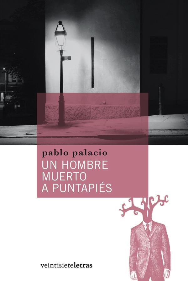 UN HOMBRE MUERTO A PUNTAPIÉS | 9788492720088 | PALACIO, PABLO | Librería Castillón - Comprar libros online Aragón, Barbastro