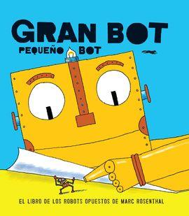 Gran Bot, Pequeño Bot | 9788494650604 | Rosenthal, Marc | Librería Castillón - Comprar libros online Aragón, Barbastro