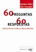 60 PREGUNTAS 60 RESPUESTAS SOBRE LA DEUDA EL FMI Y BANCO MUNDIAL | 9788484526704 | MILLET, DAMIEN | Librería Castillón - Comprar libros online Aragón, Barbastro