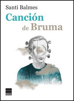 Canción de Bruma | 9788416223688 | Balmes, Santi | Librería Castillón - Comprar libros online Aragón, Barbastro