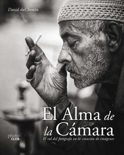 El alma de la cámara | 9788441539853 | duChemin, David | Librería Castillón - Comprar libros online Aragón, Barbastro