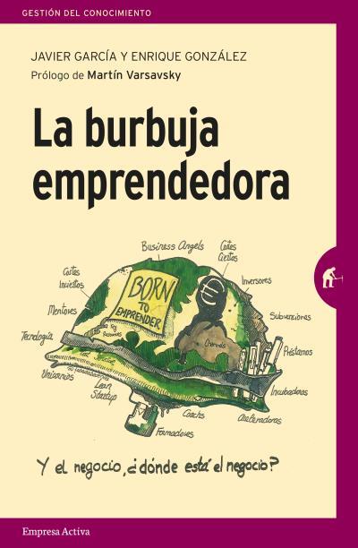 La burbuja emprendedora | 9788492921805 | GARCÍA, JAVIER/GONZÁLEZ ARBUÉS, ENRIQUE | Librería Castillón - Comprar libros online Aragón, Barbastro