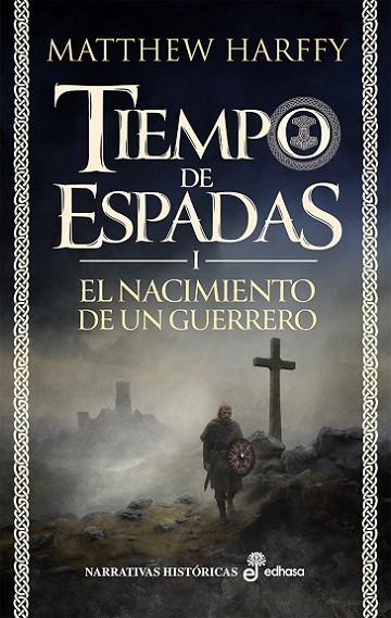 El nacimiento de un guerrero : Tiempo de Espadas I | 9788435064217 | Harffy, Matthew | Librería Castillón - Comprar libros online Aragón, Barbastro