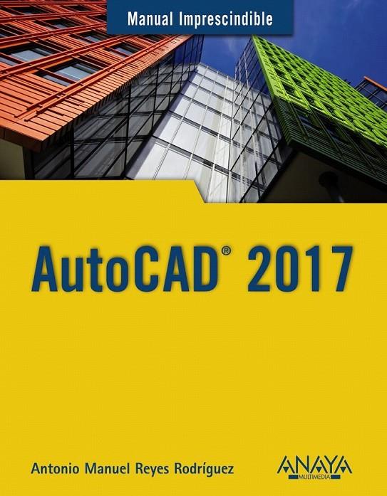 AutoCAD 2017 - M.I. | 9788441538610 | Reyes Rodríguez, Antonio Manuel | Librería Castillón - Comprar libros online Aragón, Barbastro