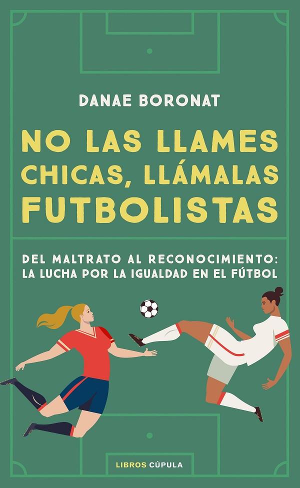 No las llames chicas, llámalas futbolistas | 9788448028206 | Boronat, Danae | Librería Castillón - Comprar libros online Aragón, Barbastro